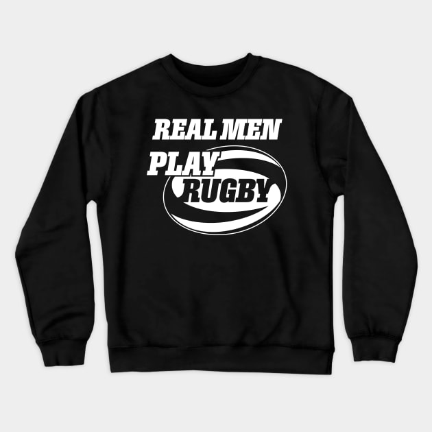 Real Men Play Rugby Crewneck Sweatshirt by Vector Deluxe